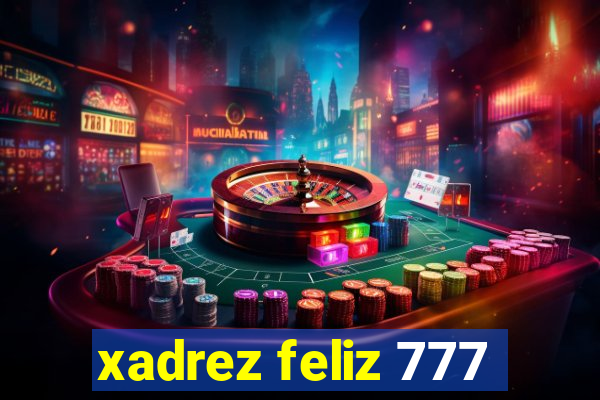 xadrez feliz 777